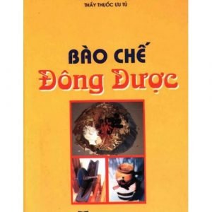 Bào Chế Đông Dược - TS. Nguyễn Đức Quang (Thầy thuốc Ưu tú)