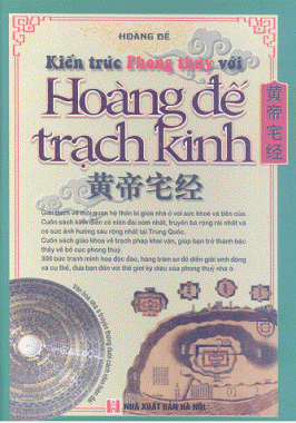 Kiến Trúc Phong Thủy Với Hoàng Đế Trạch Kinh (NXB Hà Nội 2010) - Hoàng Đế