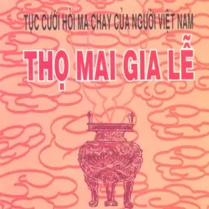 Thọ Mai Gia Lễ (Tục Cưới Hỏi Ma Chay Của Người Việt Nam) - Túy Lang Nguyễn Văn Toàn