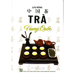 Trà Trung Quốc (triết lý Thiền của trà) - Lưu Đồng