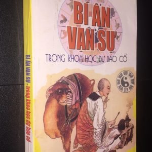 Bí Ẩn Vạn Sự Trong Khoa Học Dự Báo Cổ - Duy Nguyên & Trần Sinh