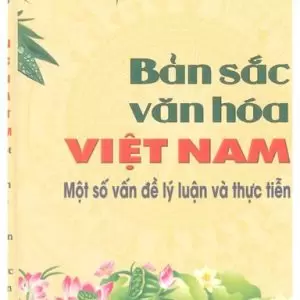 Bản Sắc Văn Hóa Việt Nam Lý Luận Và Thực Tiễn - Phạm Ngọc Trung