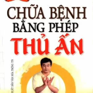 Chữa Bệnh Bằng Phép Thủ Ấn (NXB Văn Hóa Thông Tin 2012) - Gertrude Hirschi