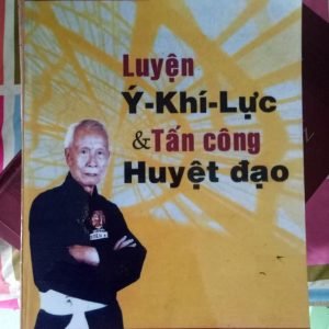 Luyện Ý Khí Lực Và Tấn Công Huyệt Đạo - Trần Tiến