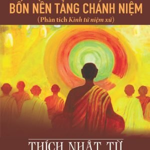 Thiền VIPASSANĀ: Bốn Nền Tảng Chánh Niệm (Phân tích Kinh tứ niệm xứ)
