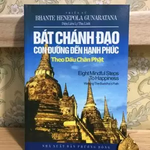 Bát Chánh Đạo Con Đường Đến Hạnh Phúc Theo Dấu Chân Phật - Bhante Henepola Gunaratana