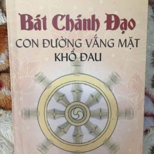 Bát Chánh Đạo Con Đường Vắng Mặt Khổ Đau - Tỳ Kheo Nguyên Tuệ