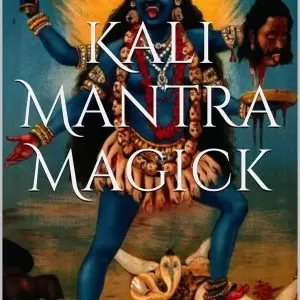 Kali Mantra Magick Thuật Triệu hồi quyền lực bóng tối của Kali Ma - Baal Kadmon (Bản Dịch)