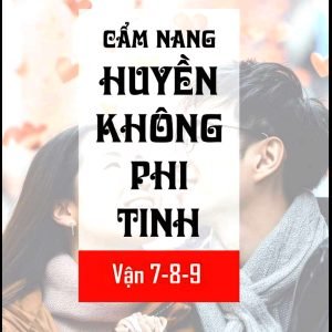 Cẩm Nang Huyền Không Phi Tinh Vận 7-8-9 (Hóa Giải Hỏa Khí, Công Danh Sự Nghiệp, Kích Hoạt Đào Hoa)
