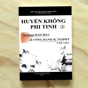 Huyền Không Phi Tinh Kích Hoạt Đào Hoa Và Công Danh Sự Nghiệp Vận 7-8-9 – Vũ Đình Chỉnh
