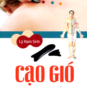 Cạo Gió Trị 40 Bệnh Thường Gặp - Lý Nam Sinh