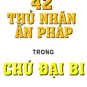 42 Thủ Nhãn Ấn Pháp Theo Kinh Đại Bi Tâm Đà La Ni