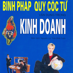 Binh Pháp Quỷ Cốc Tử Vận Dụng Trong Kinh Doanh - Hoàng Lâm, Thu Lâm