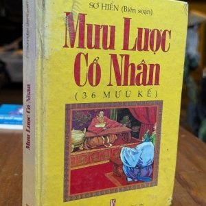 Mưu lược cổ nhân ( 36 mưu kế ) - Sơ Hiển