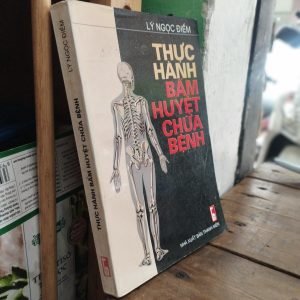 Thực Hành Bấm Huyệt Chữa Bệnh - Lý Ngọc Điềm