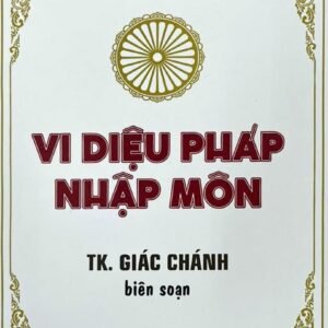 Vi Diệu Pháp Nhập Môn - Tỳ Khưu GIÁC CHÁNH