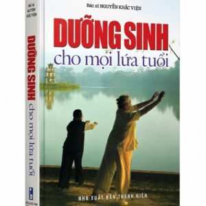 Dưỡng Sinh Cho Mọi Lứa Tuổi - Bác Sĩ Nguyễn Khắc Viện