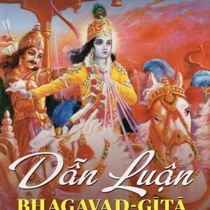 Dẫn Luận Bhagavad-Gita Nguyên Nghĩa - A.C.BHAKTIVEDANTA SWAMI PRABHUPÃDA